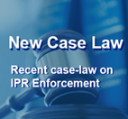 New! Collection of national IP enforcement case-law